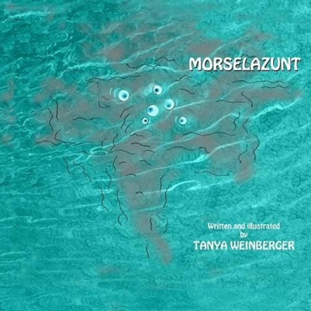 Morselazunt by Tanya Weinberger 9781499717976