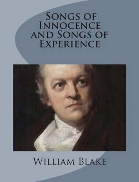 Songs of Innocence and Songs of Experience by William Blake 9781499748253