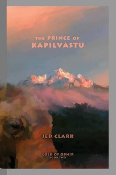 The Prince of Kapilvastu by Jed a Clark 9781499752731