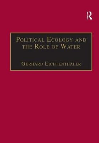 Political Ecology and the Role of Water: Environment, Society and Economy in Northern Yemen by Gerhard Lichtenthaeler