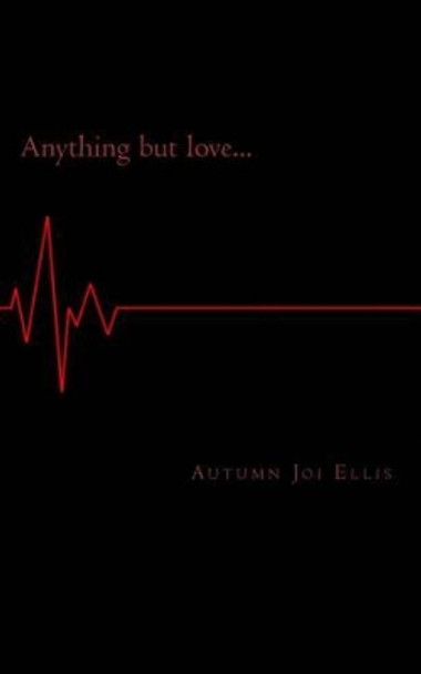 Anything but love... by Autumn Joi Ellis 9781499764352
