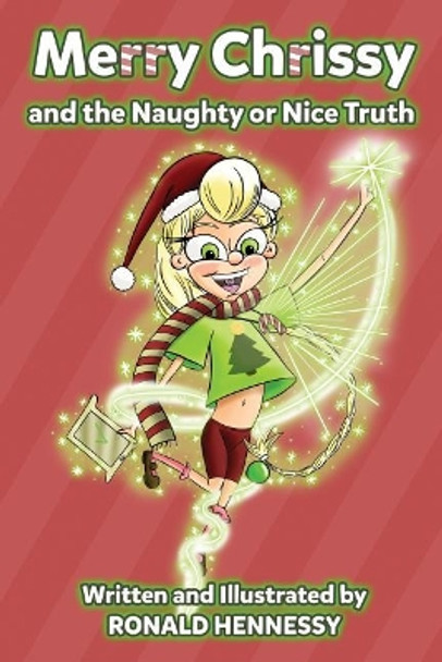 Merry Chrissy And the Naughty or Nice Truth by Ronald Hennessy 9781500144982