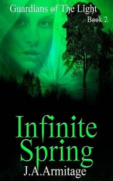 Infinite Spring by J a Armitage 9781500162344