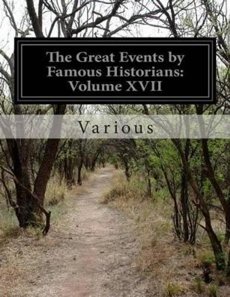 The Great Events by Famous Historians: Volume XVII by Various 9781500246334