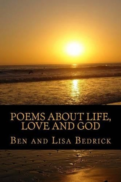 Poems About Life, Love and God by Lisa Bedrick 9781500254957