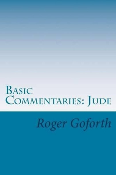 Basic Commentaries: Jude by Roger Goforth 9781500235475