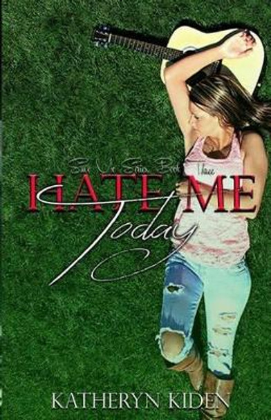Hate Me Today by Katheryn Kiden 9781500236885