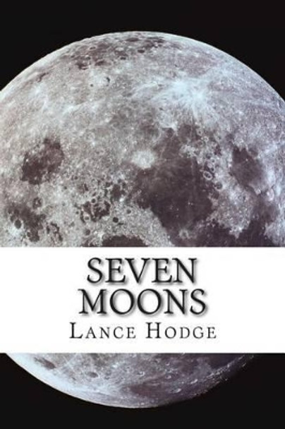 Seven Moons by Lance Hodge 9781500261115