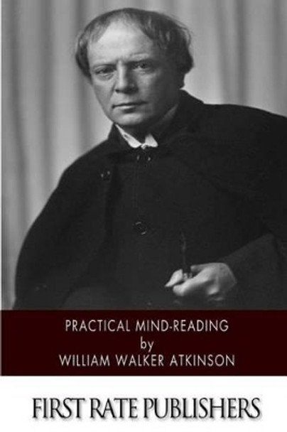 Practical Mind-Reading by William Walker Atkinson 9781500377663