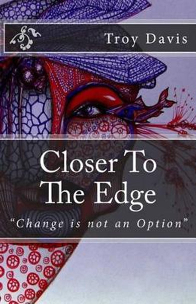 Closer To The Edge by Troy Davis 9781500394028