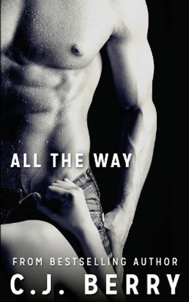 All The Way by C J Berry 9781500397104