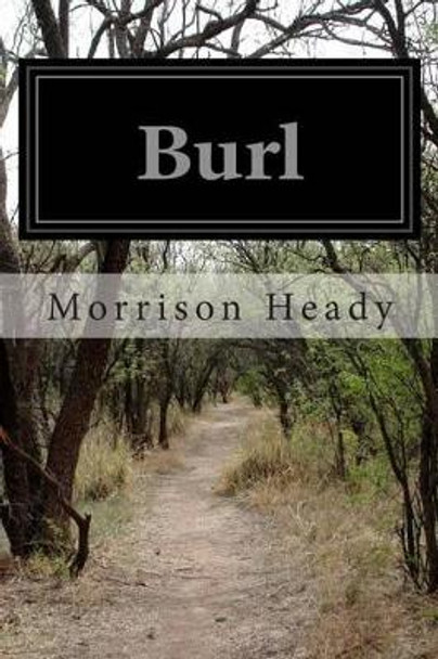 Burl by Morrison Heady 9781500409159