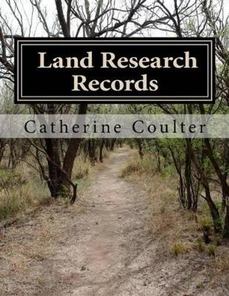 Land Research Records: A Family Tree Reserch Workbook by Catherine Coulter 9781500291150