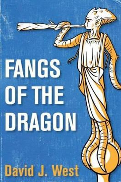 Fangs of the Dragon by David J West 9781500313654