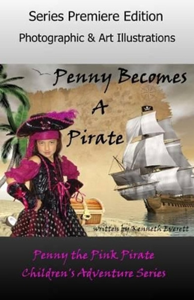 Penny Becomes a Pirate by Kenneth Everett 9781500379261