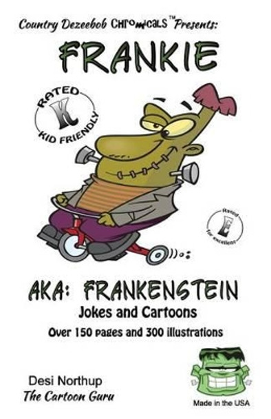 Frankie -- AKA: Frankenstein: Jokes and Cartoons in Black + White by Desi Northup 9781500440701