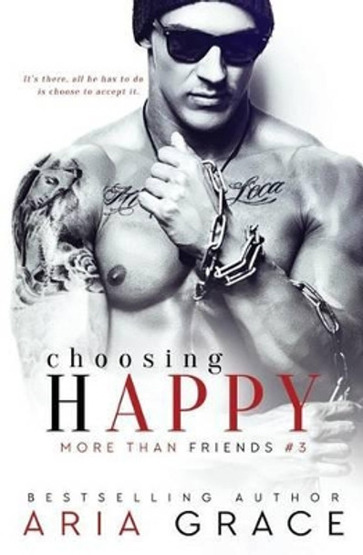 Choosing Happy: An M/M Romance by Aria Grace 9781500484880