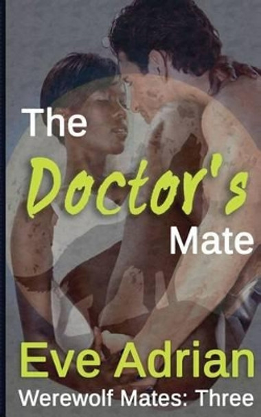 The Doctor's Mate by Eve Adrian 9781500498627