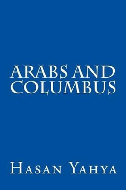 Arabs and Columbus by Hasan Yahya 9781482596489