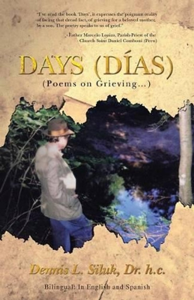 Days (Dias): (poems on Grieving...) by Dr H C Dennis L Siluk 9781491740286