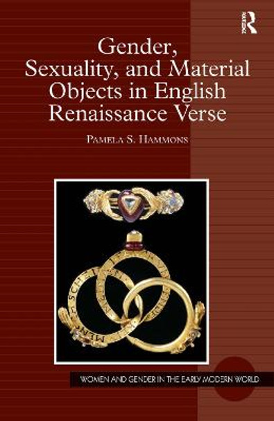 Gender, Sexuality, and Material Objects in English Renaissance Verse by Pamela S. Hammons