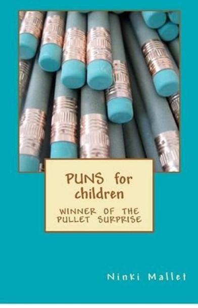 Puns for Children: Winner of the Pullet Surprise by Ninki Mallet 9781480101289