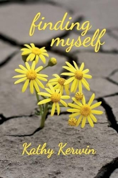 Finding Myself by Kathy Kerwin 9781480287457