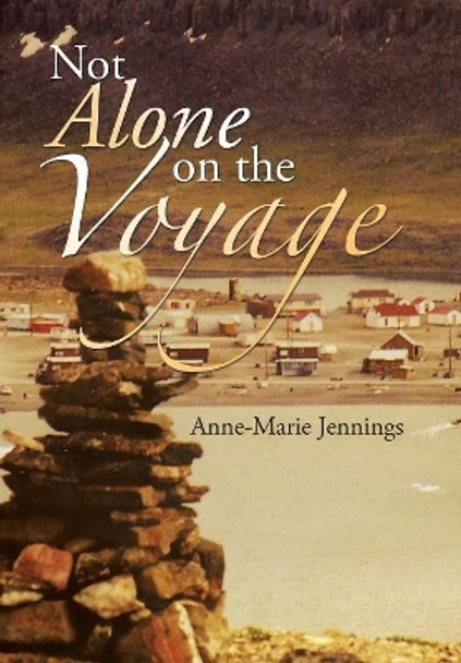 Not Alone on the Voyage by Anne-Marie Jennings 9781491799543