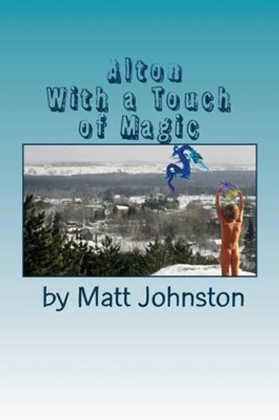 Alton: With a touch of Magic by Matt Johnston 9781492117858