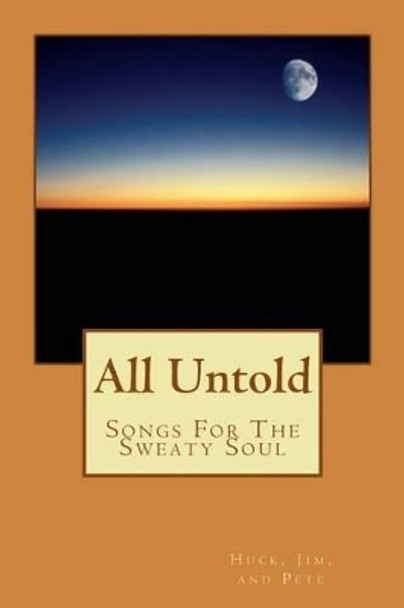 All Untold: Songs For The Sweaty Soul by Dr Jim 9781492150336