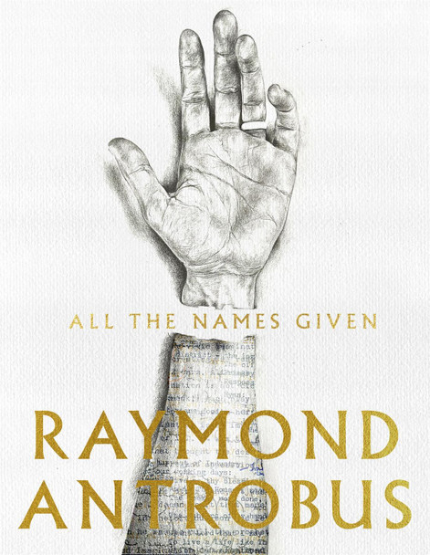 All The Names Given Raymond Antrobus 9781529059502