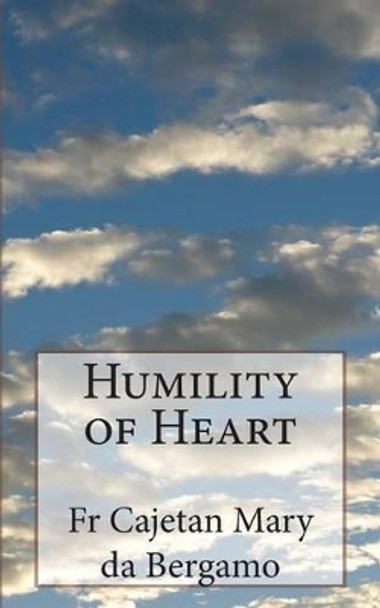 Humility of Heart by Herbert Cardinal Vaughn 9781492155676