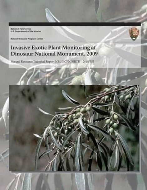 Invasive Exotic Plant Monitoring at Dinosaur National Monument, 2009 by National Park Service 9781492198116