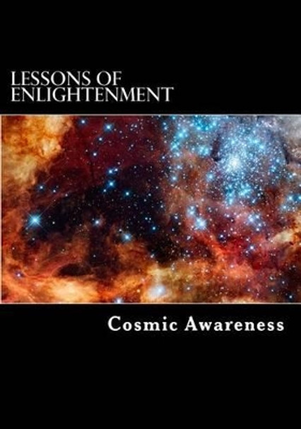 Lessons of Enlightenment by Cosmic Awareness 9781492213208