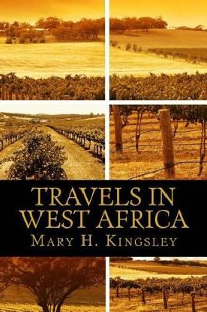 Travels in West Africa by Mary Kingsley 9781492322573