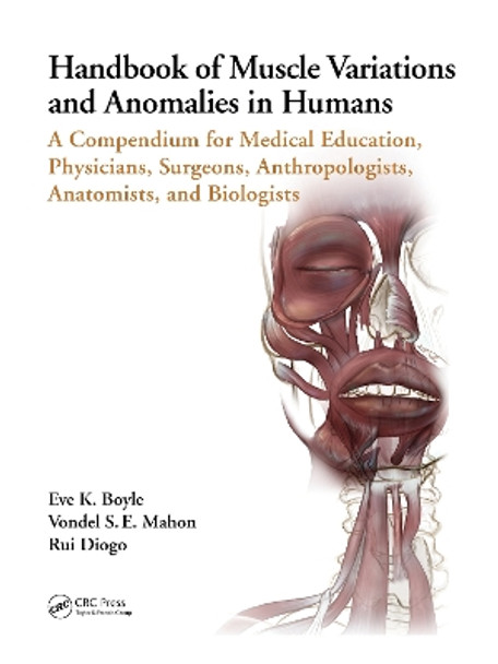 Handbook of Muscle Variations and Anomalies in Humans: A Compendium for Medical Education, Physicians, Surgeons, Anthropologists, Anatomists, and Biologists by Eve K. Boyle 9780367538637