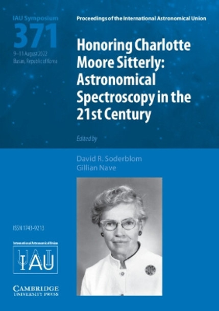 Honoring Charlotte Moore Sitterly (IAU S371): Astronomical Spectroscopy in the 21st Century by David R. Soderblom 9781009351928