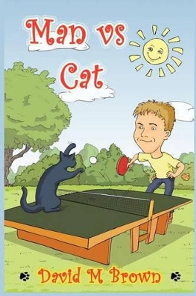 Man vs Cat by David M Brown 9781481102858