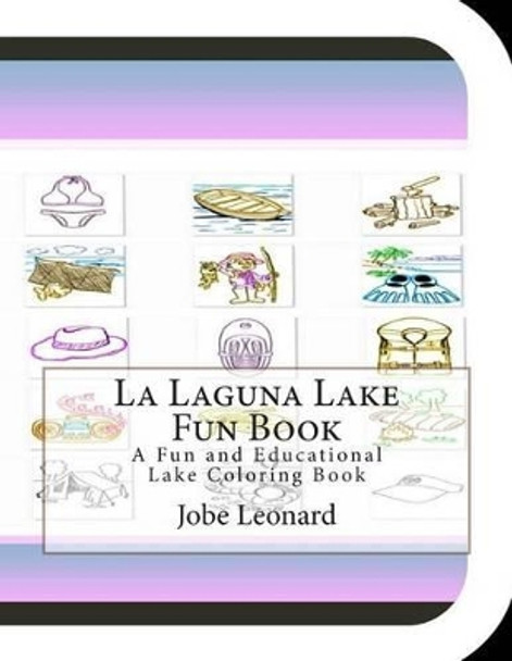 La Laguna Lake Fun Book: A Fun and Educational Lake Coloring Book by Jobe Leonard 9781505423112