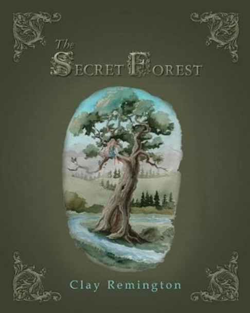 The Secret Forest by Clay Remington 9781500717360