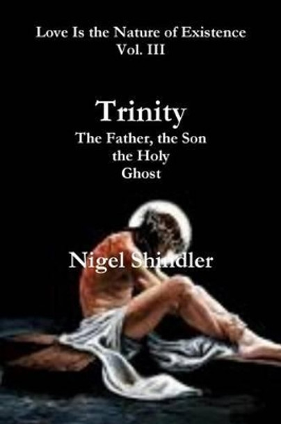 Trinity; The Father, the Son, the Holy Ghost by Max Shindler 9781500718299
