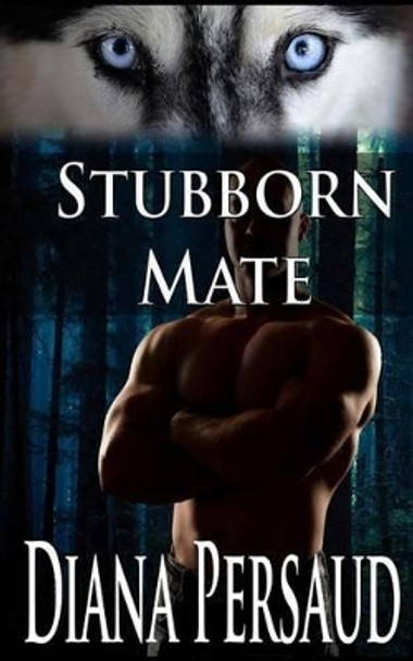 Stubborn Mate by Diana Persaud 9781505526486