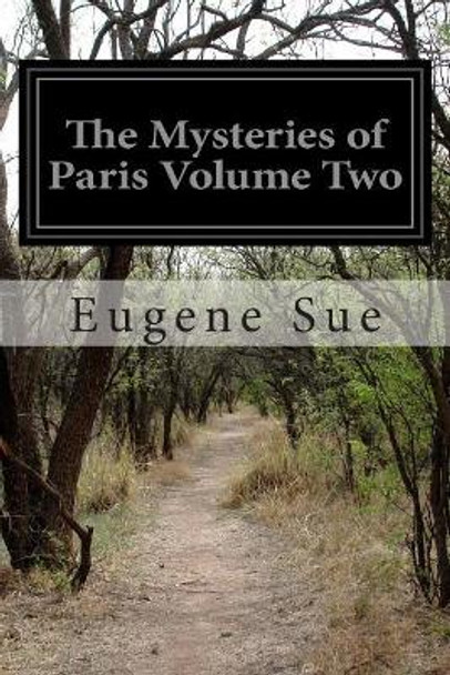 The Mysteries of Paris Volume Two by Eugene Sue 9781505541618