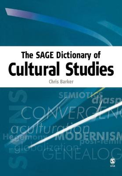 The SAGE Dictionary of Cultural Studies by Chris Barker