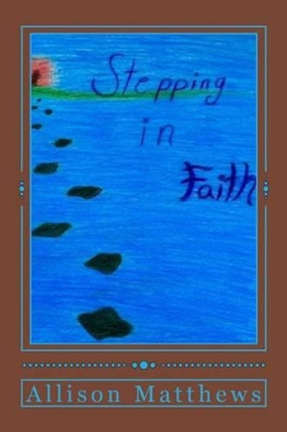 Stepping In Faith by Hannah E Sivley 9781505599190