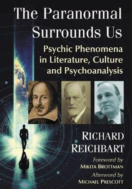 The Paranormal Surrounds Us: Psychic Phenomena in Literature, Culture and Psychoanalysis by Richard Reichbart 9780786495368