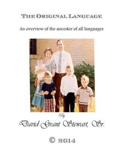 The Original Language by David Grant Stewart Sr 9781500721923