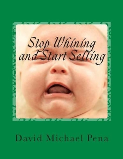 Stop Whining and Start Selling by Weerachon Kestosant 9781500728885