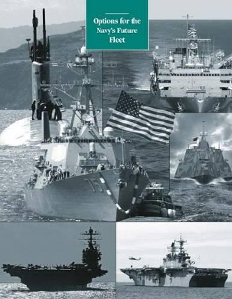 Options for the Navy's Future Fleet by Congressional Budget Office 9781500940430