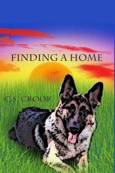Finding a Home by C S Crook 9781500945091
